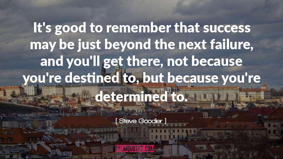 Steve Goodier Quotes: It's good to remember that