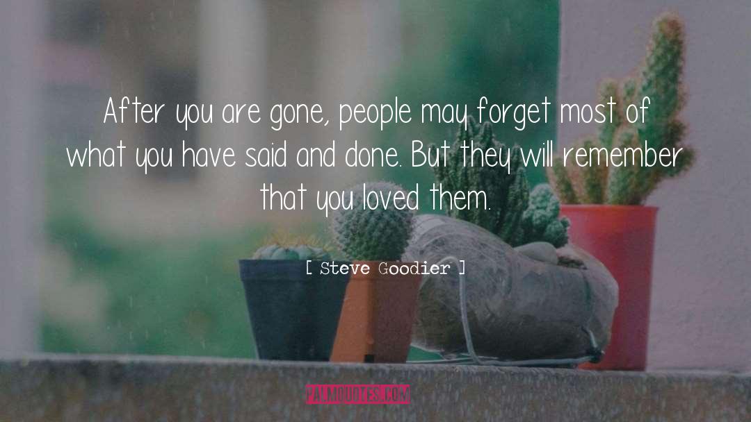 Steve Goodier Quotes: After you are gone, people