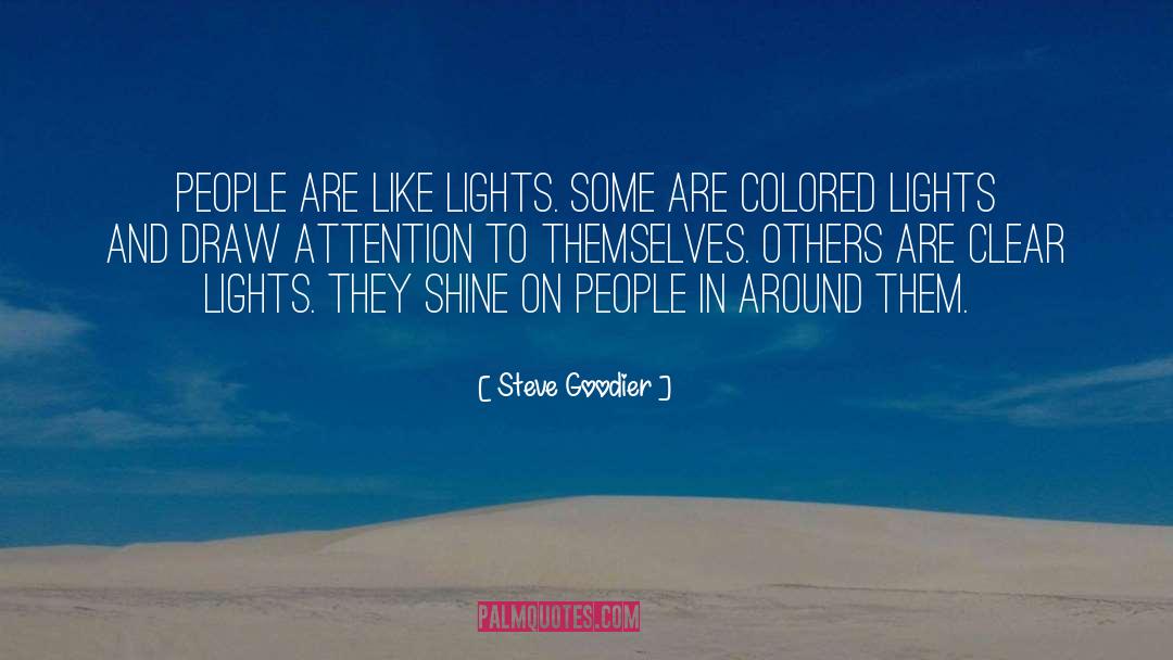 Steve Goodier Quotes: People are like lights. Some