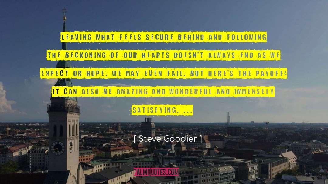 Steve Goodier Quotes: Leaving what feels secure behind