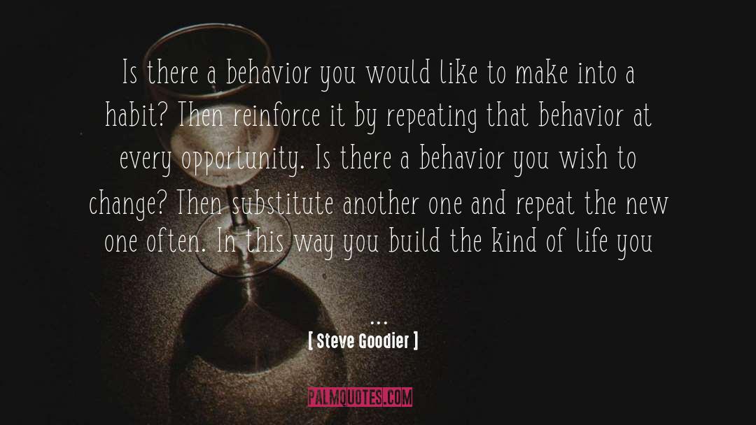 Steve Goodier Quotes: Is there a behavior you