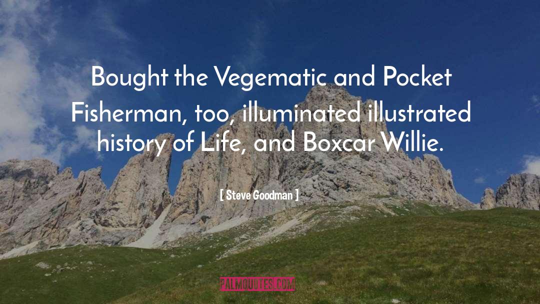 Steve Goodman Quotes: Bought the Vegematic and Pocket