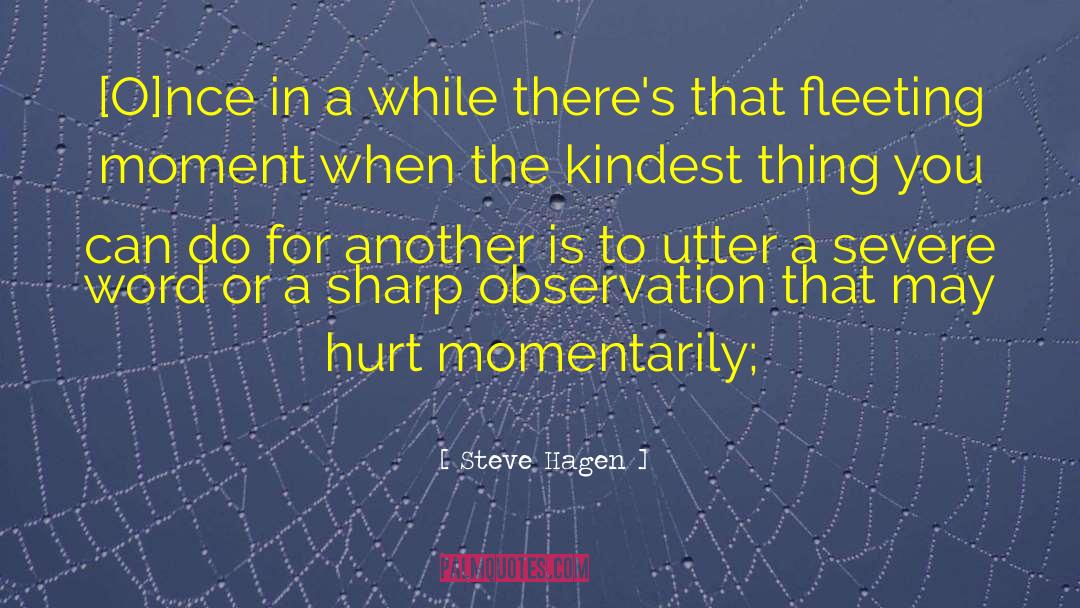 Steve Hagen Quotes: [O]nce in a while there's