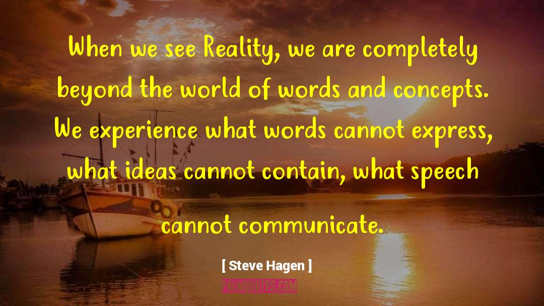 Steve Hagen Quotes: When we see Reality, we