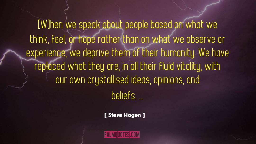 Steve Hagen Quotes: [W]hen we speak about people