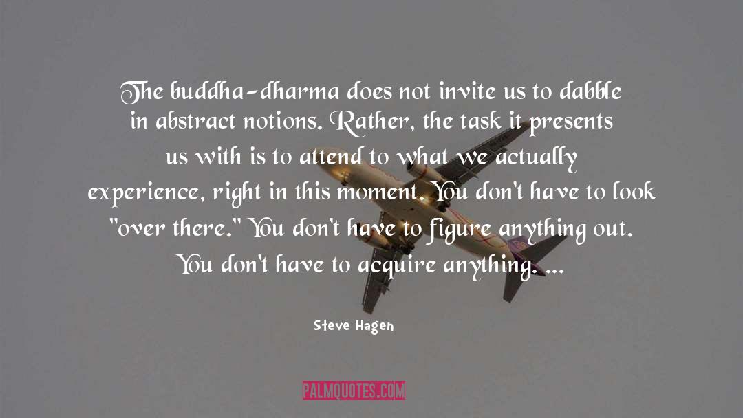 Steve Hagen Quotes: The buddha-dharma does not invite