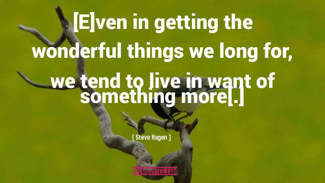 Steve Hagen Quotes: [E]ven in getting the wonderful