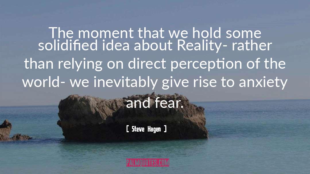 Steve Hagen Quotes: The moment that we hold