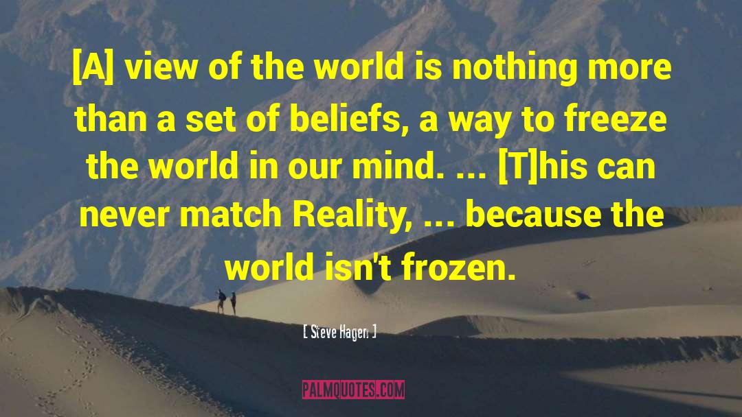 Steve Hagen Quotes: [A] view of the world