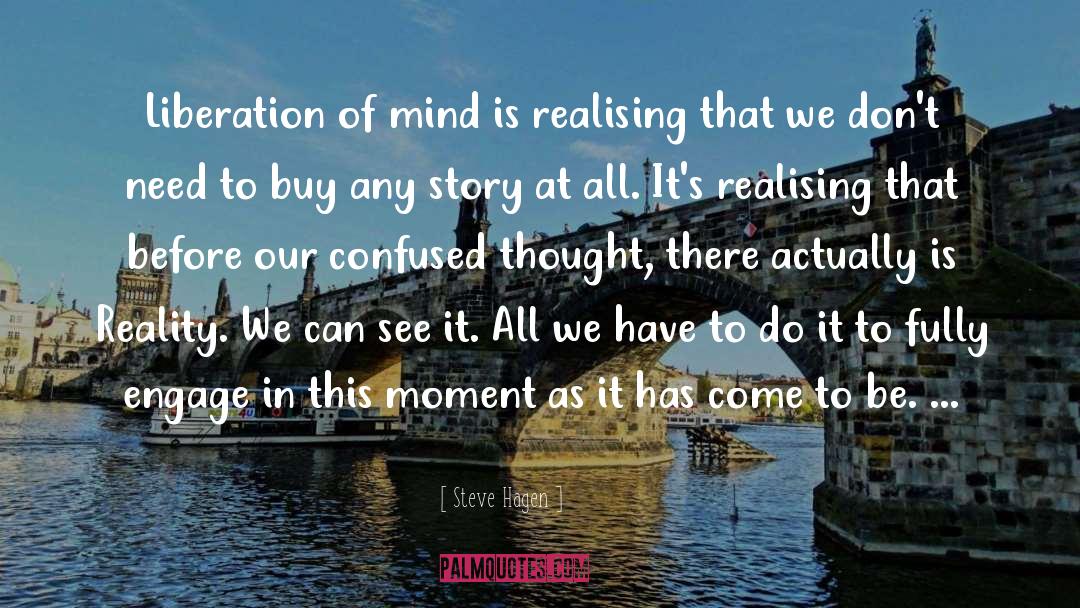 Steve Hagen Quotes: Liberation of mind is realising