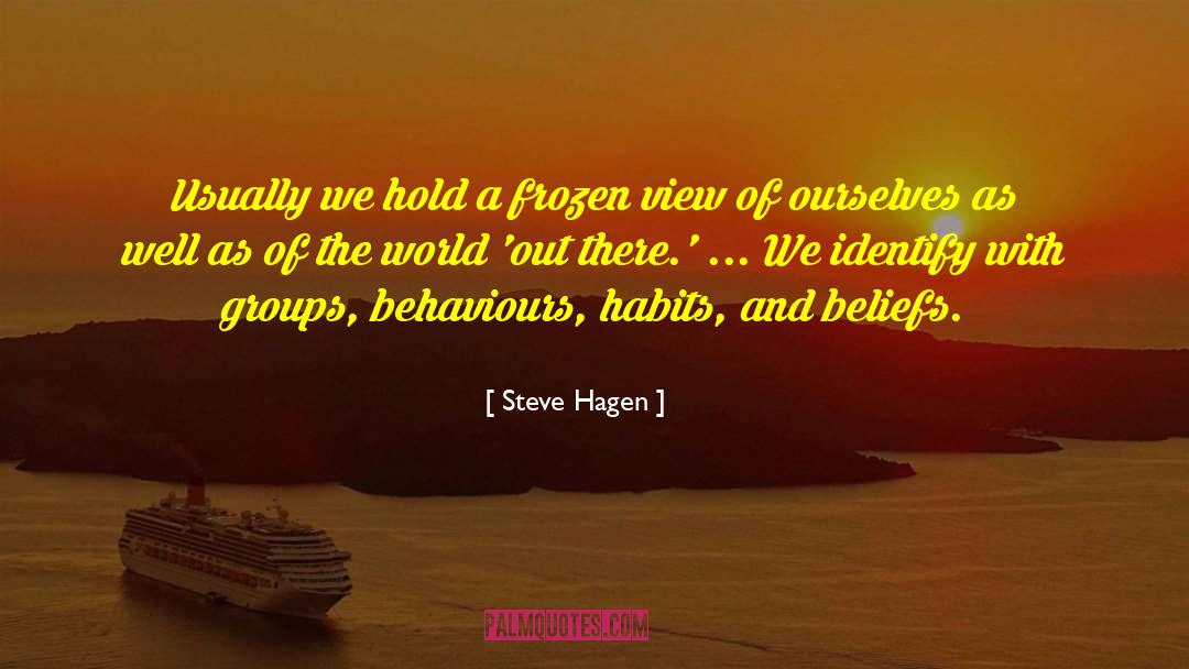 Steve Hagen Quotes: Usually we hold a frozen