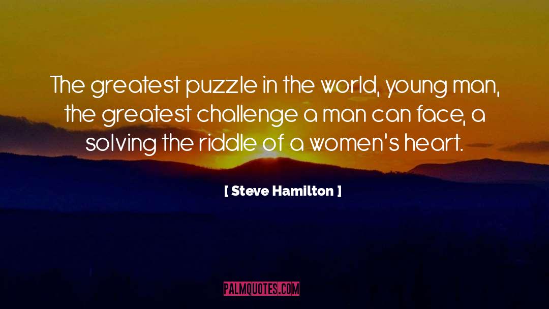 Steve Hamilton Quotes: The greatest puzzle in the