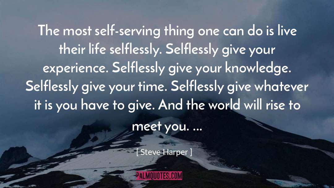 Steve Harper Quotes: The most self-serving thing one
