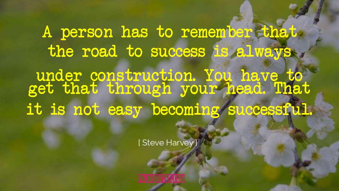 Steve Harvey Quotes: A person has to remember