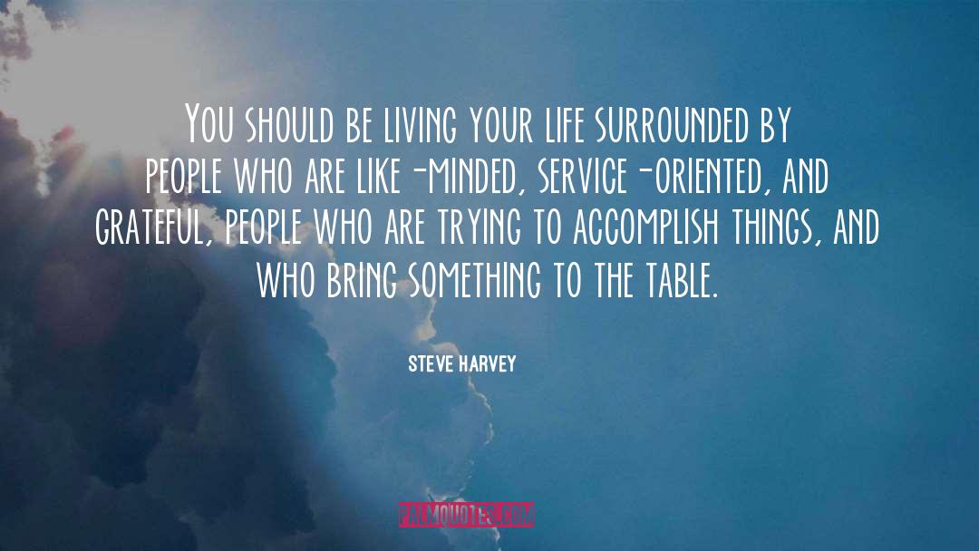 Steve Harvey Quotes: You should be living your