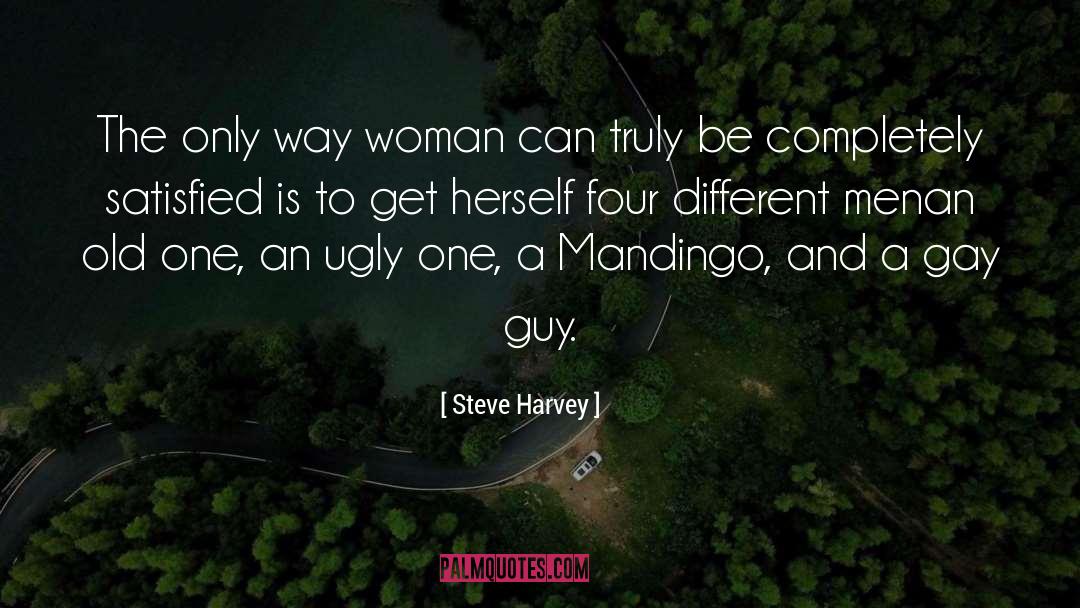 Steve Harvey Quotes: The only way woman can