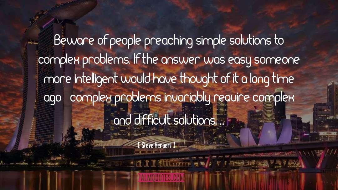 Steve Herbert Quotes: Beware of people preaching simple