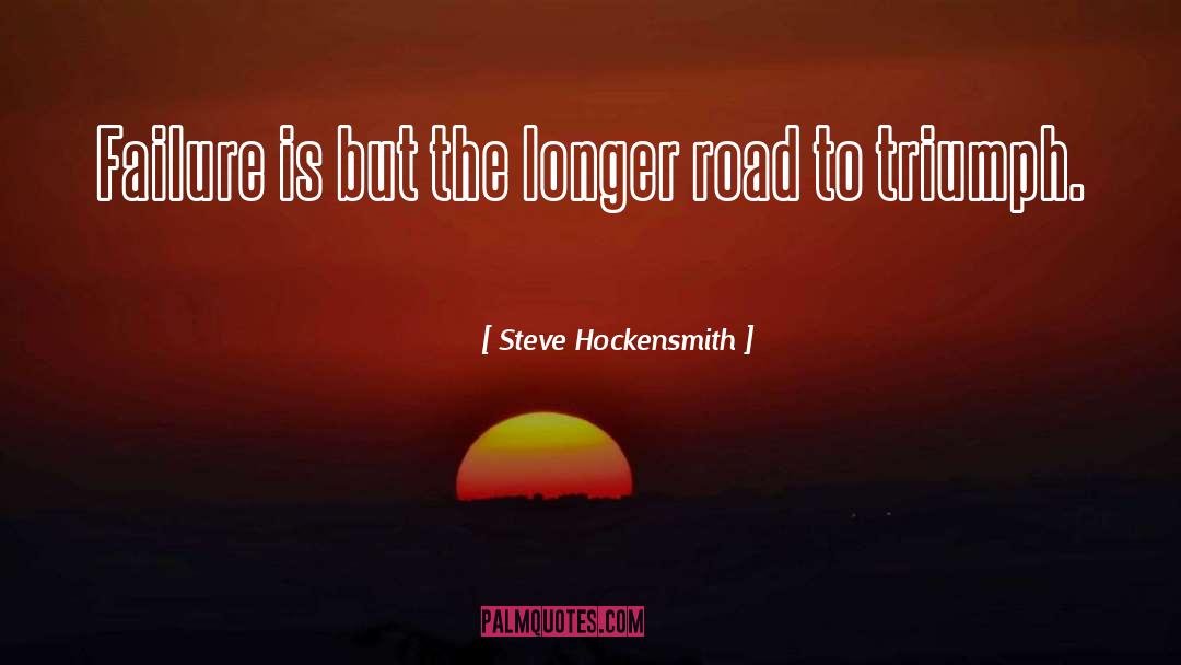 Steve Hockensmith Quotes: Failure is but the longer