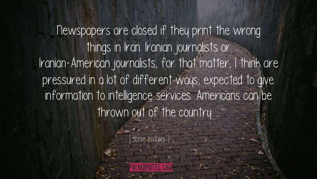 Steve Inskeep Quotes: Newspapers are closed if they