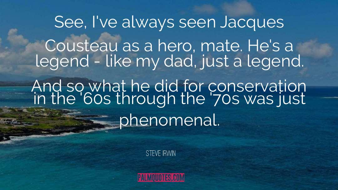 Steve Irwin Quotes: See, I've always seen Jacques