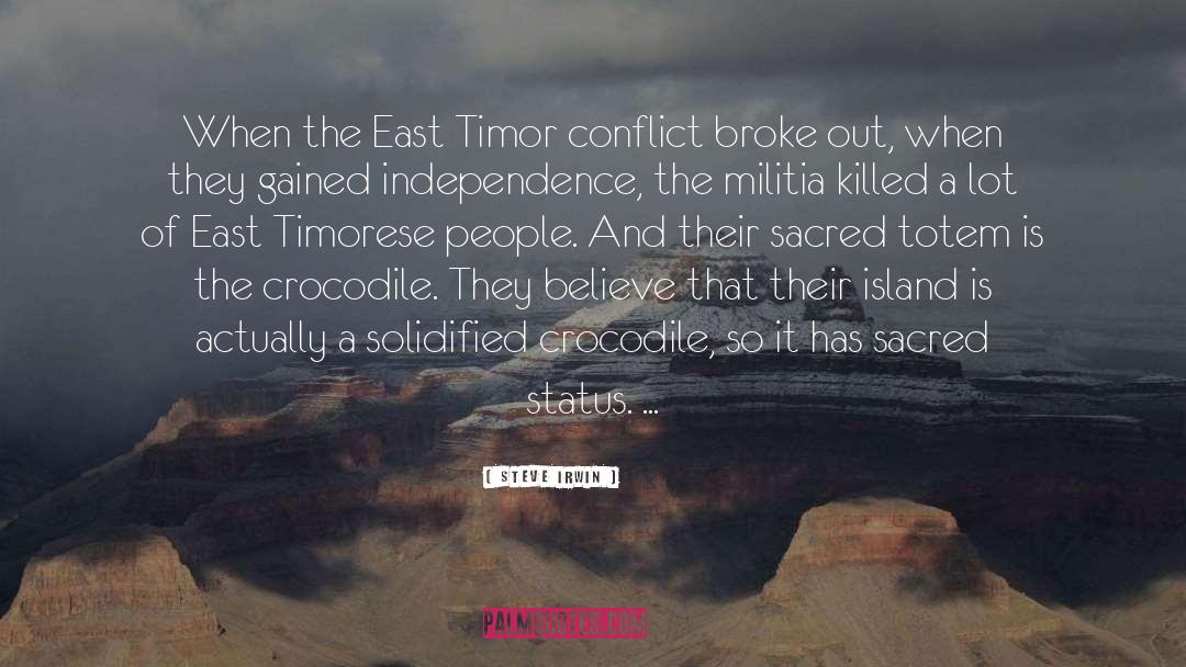 Steve Irwin Quotes: When the East Timor conflict