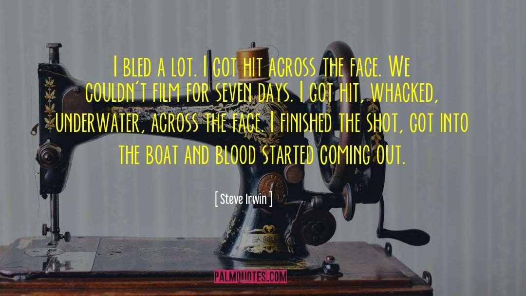 Steve Irwin Quotes: I bled a lot. I