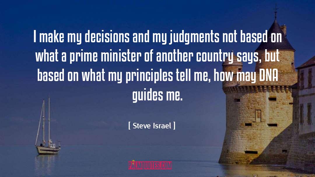 Steve Israel Quotes: I make my decisions and