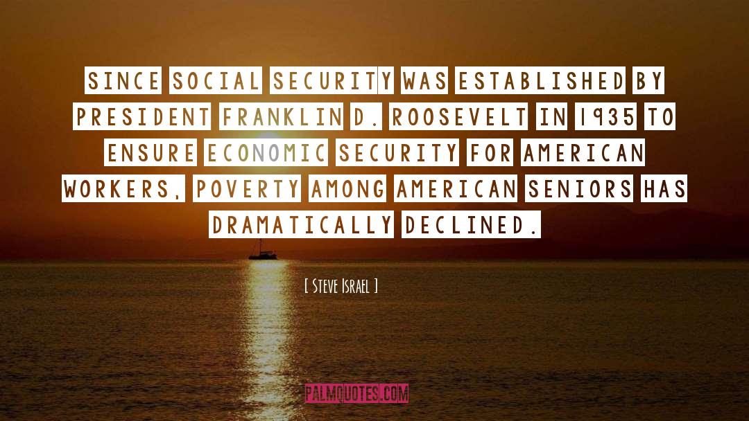 Steve Israel Quotes: Since Social Security was established