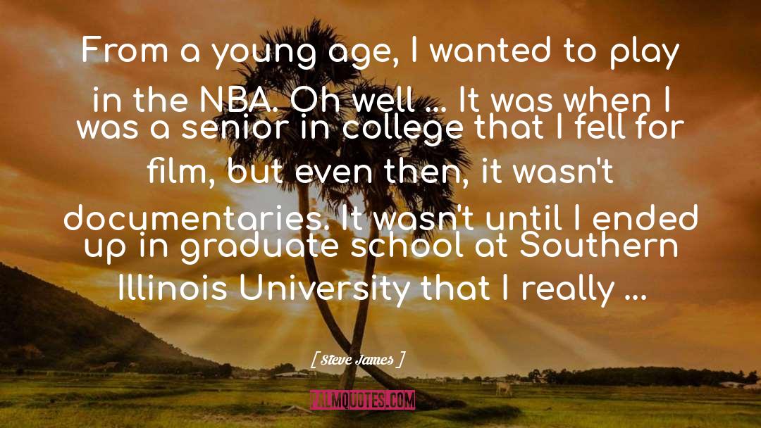 Steve James Quotes: From a young age, I