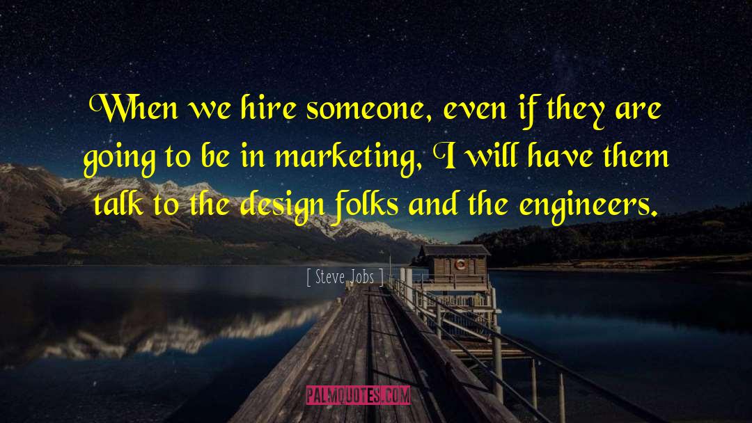 Steve Jobs Quotes: When we hire someone, even
