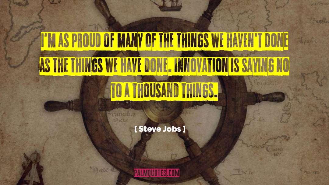 Steve Jobs Quotes: I'm as proud of many