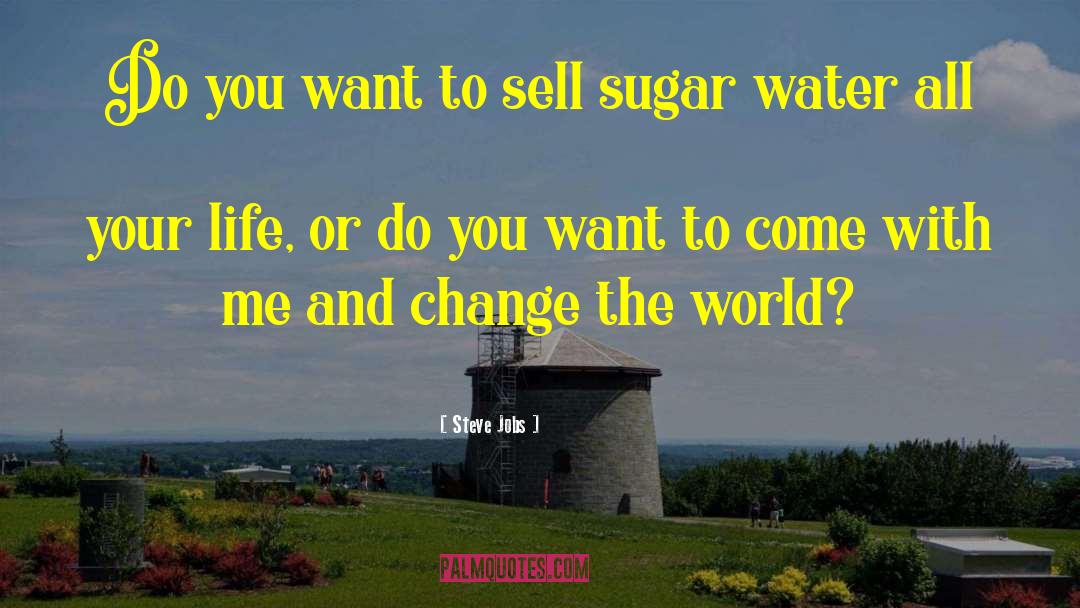 Steve Jobs Quotes: Do you want to sell