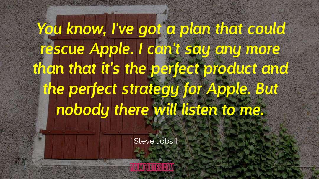 Steve Jobs Quotes: You know, I've got a