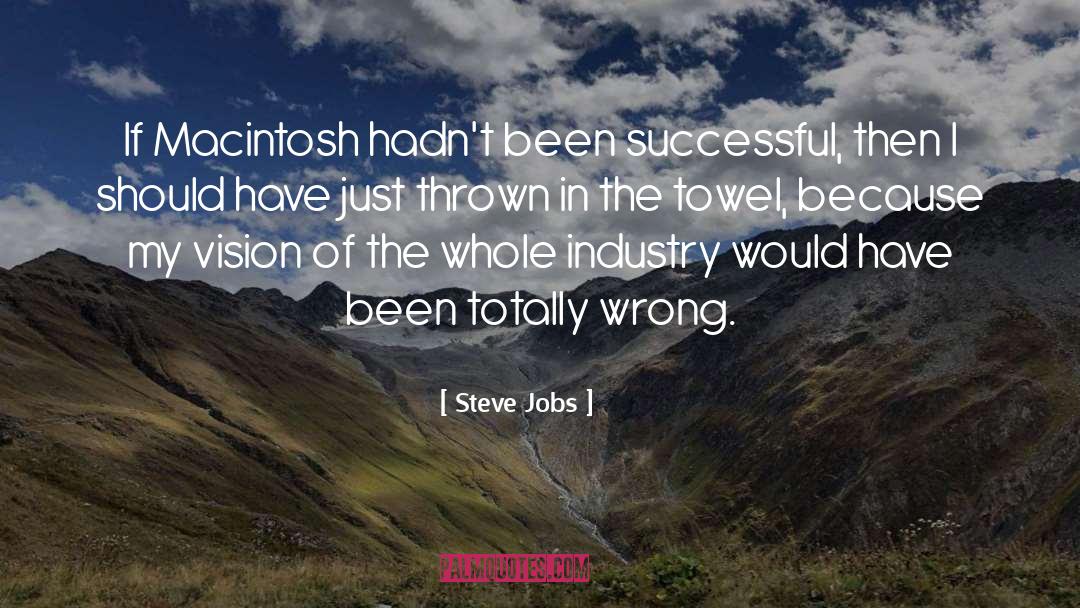 Steve Jobs Quotes: If Macintosh hadn't been successful,