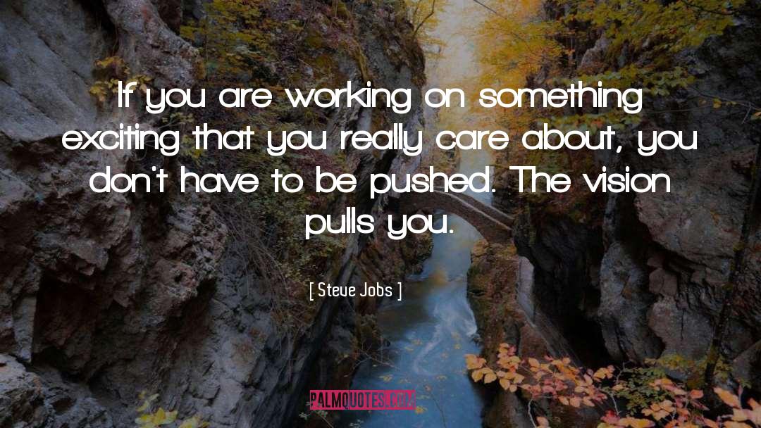Steve Jobs Quotes: If you are working on