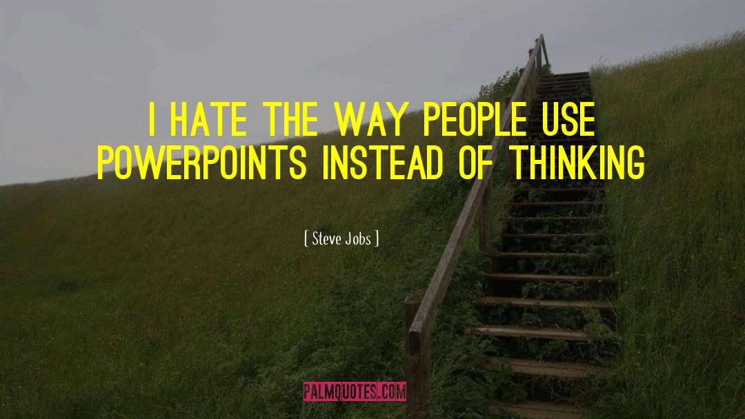 Steve Jobs Quotes: I hate the way people