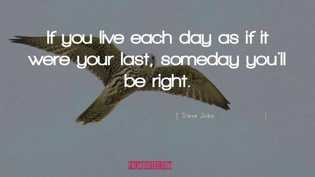 Steve Jobs Quotes: If you live each day