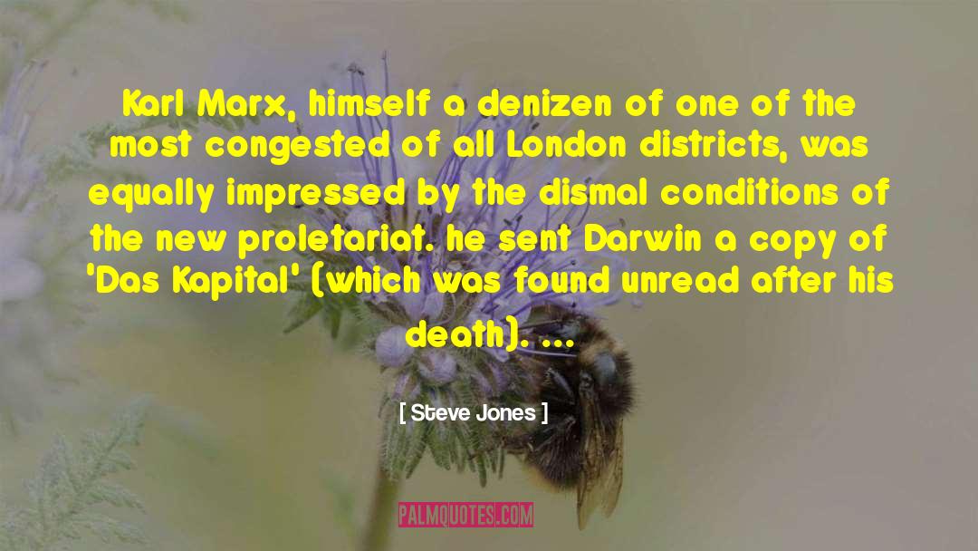 Steve Jones Quotes: Karl Marx, himself a denizen