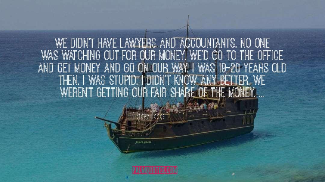Steve Jones Quotes: We didn't have lawyers and