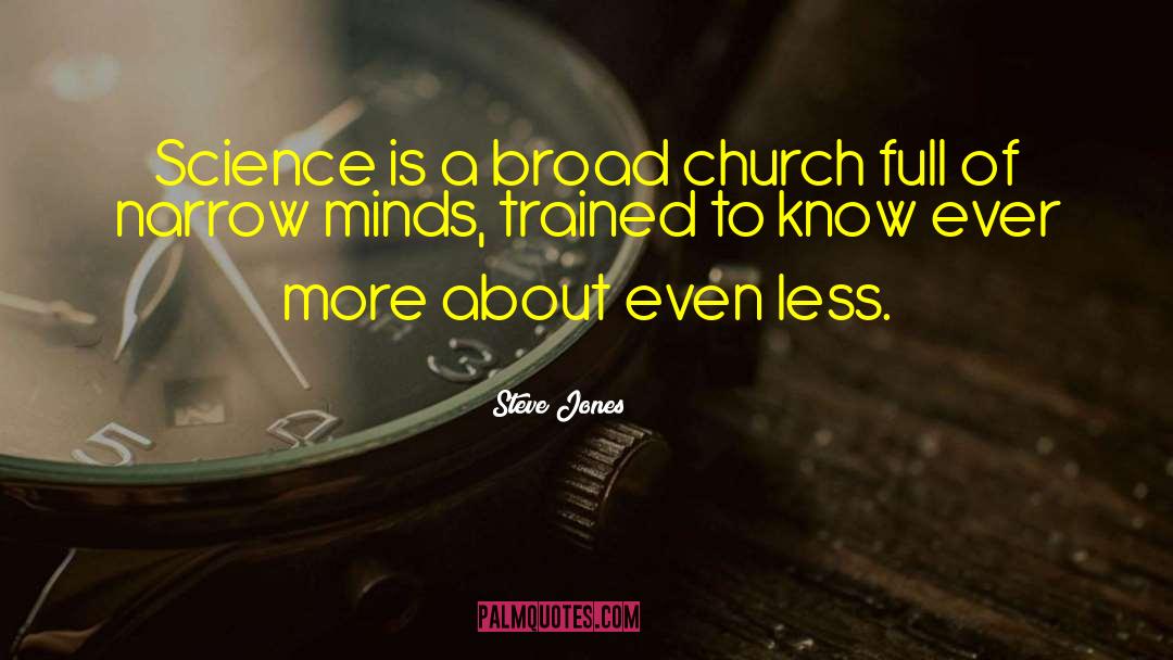 Steve Jones Quotes: Science is a broad church