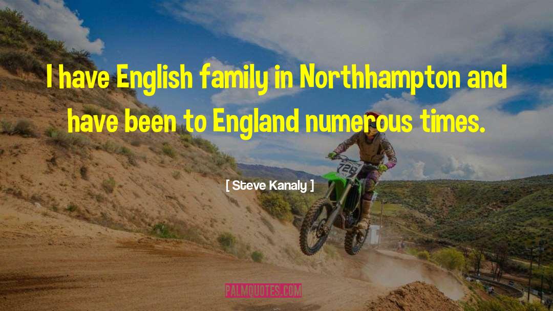 Steve Kanaly Quotes: I have English family in