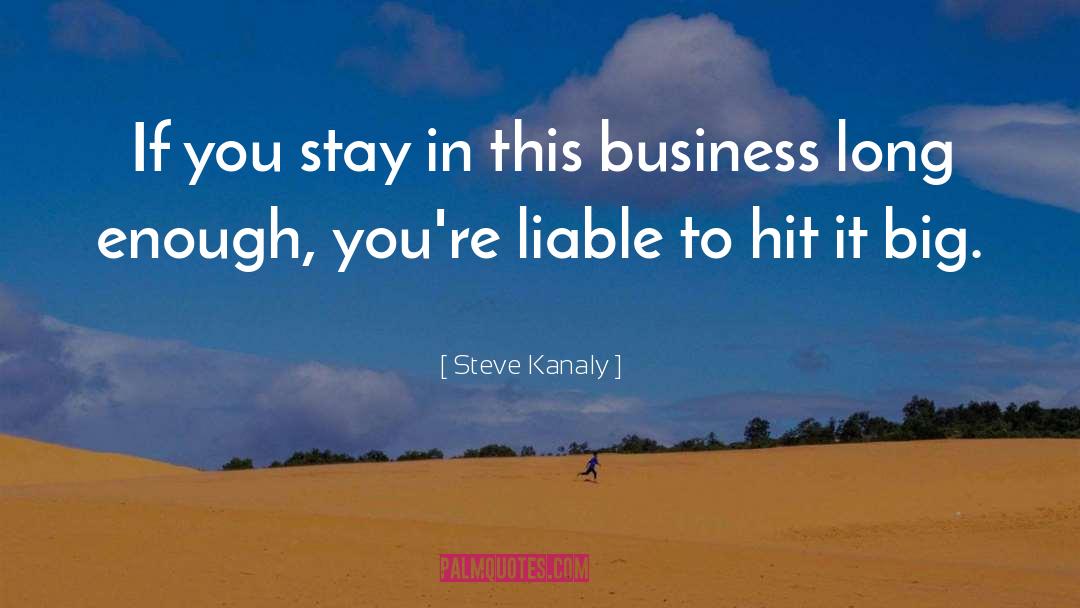 Steve Kanaly Quotes: If you stay in this