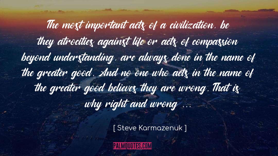 Steve Karmazenuk Quotes: The most important acts of