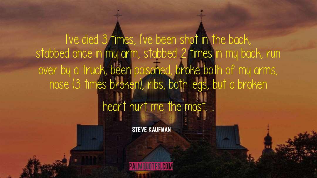 Steve Kaufman Quotes: I've died 3 times, I've