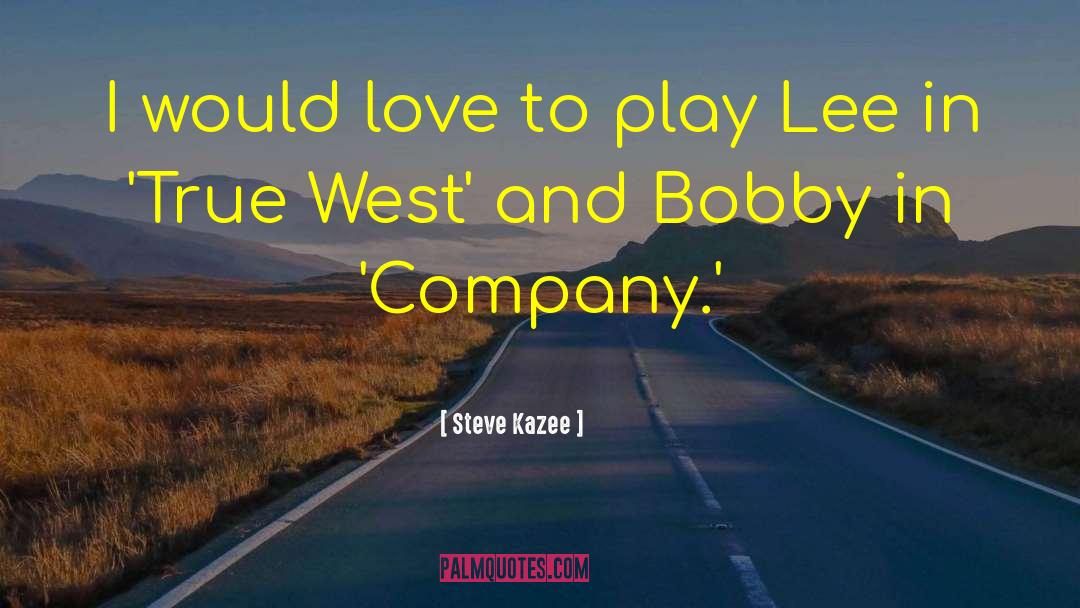 Steve Kazee Quotes: I would love to play