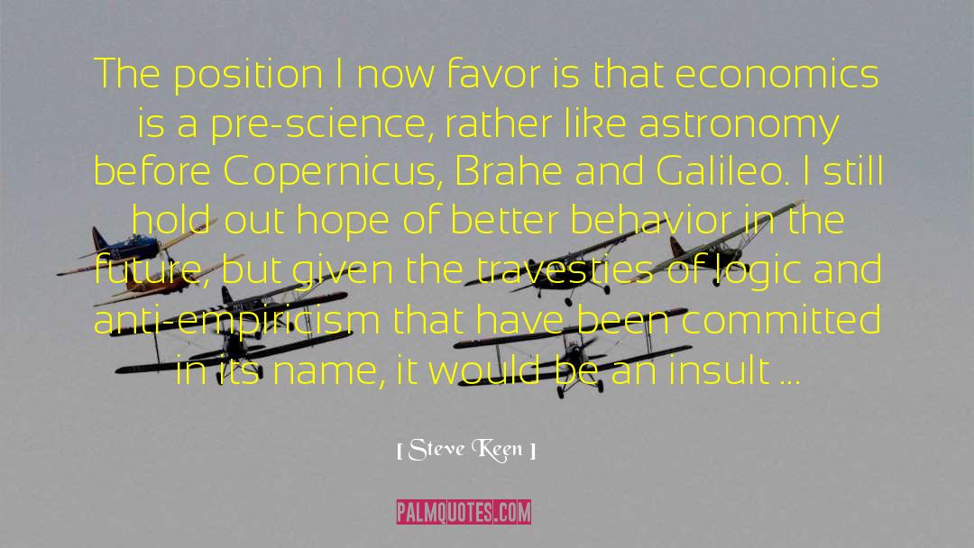 Steve Keen Quotes: The position I now favor