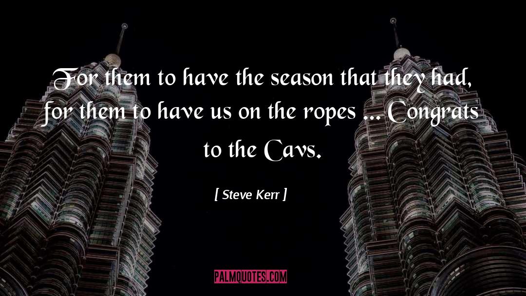 Steve Kerr Quotes: For them to have the