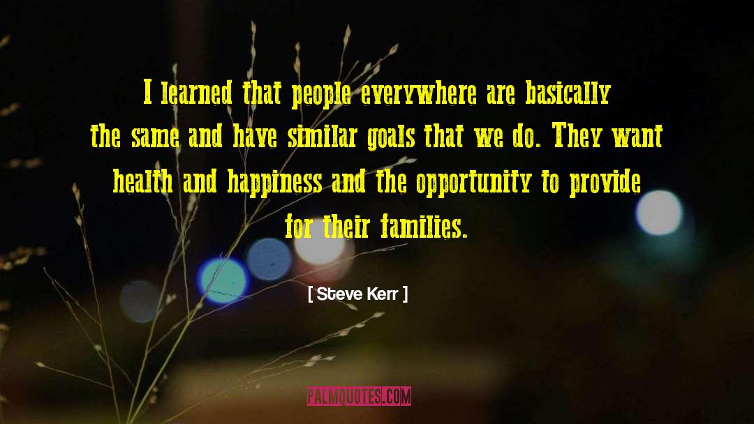 Steve Kerr Quotes: I learned that people everywhere