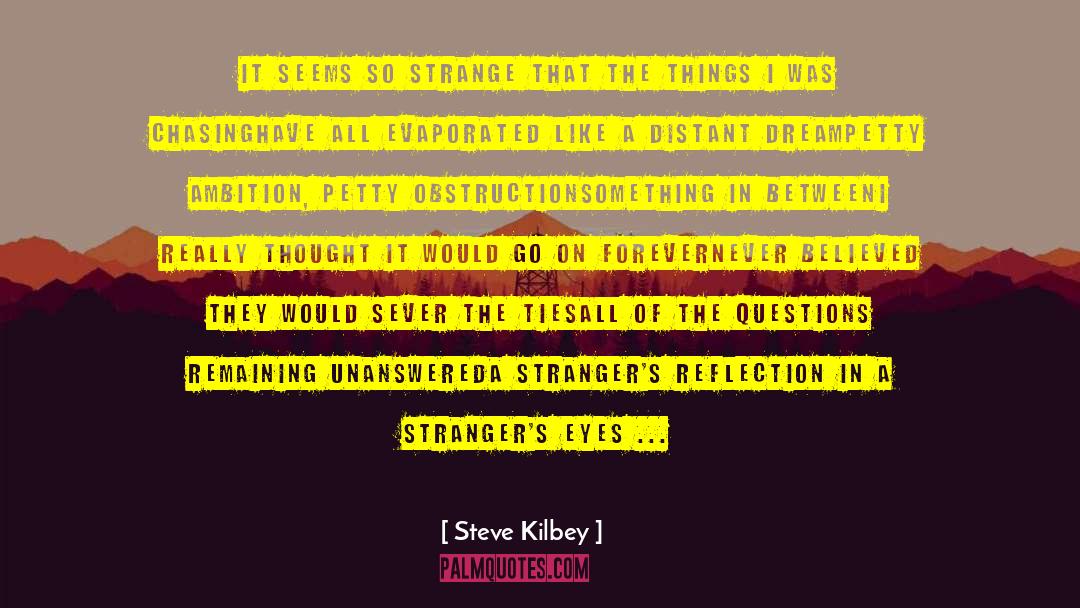 Steve Kilbey Quotes: It seems so strange that