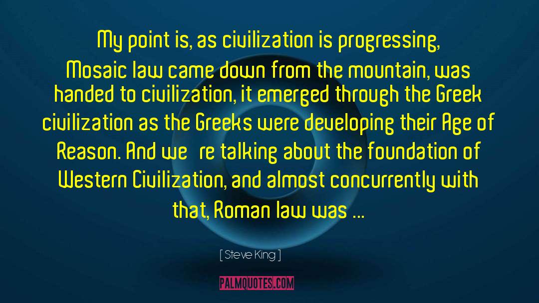 Steve King Quotes: My point is, as civilization